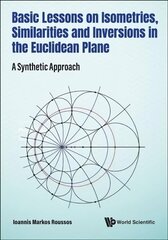 Basic Lessons On Isometries, Similarities And Inversions In The Euclidean Plane: A Synthetic Approach hind ja info | Majandusalased raamatud | kaup24.ee