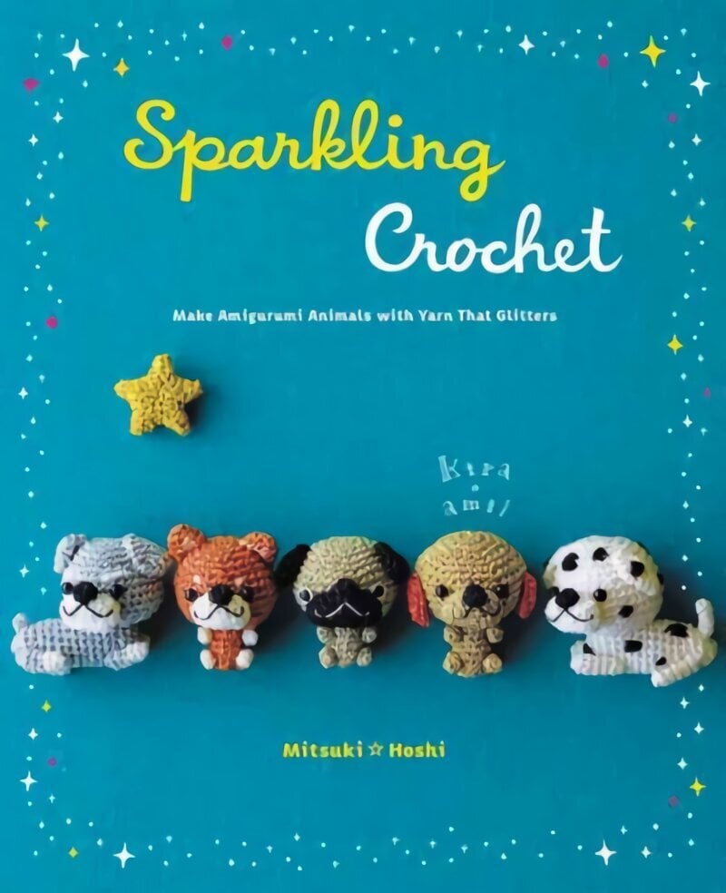 Sparkling Crochet: Make Amigurumi Animals with Yarn That Glitters цена и информация | Entsüklopeediad, teatmeteosed | kaup24.ee