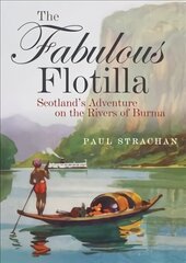 Fabulous Flotilla: Scotland's Adventure on the Rivers of Burma hind ja info | Reisiraamatud, reisijuhid | kaup24.ee