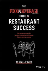 Food and Beverage Magazine Guide to Restaurant Success: The Proven Process for Starting Any Restaurant Business From Scratch to Success hind ja info | Majandusalased raamatud | kaup24.ee