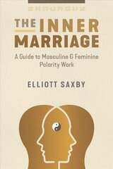 Inner Marriage: A Guide to Masculine and Feminine Polarity Work цена и информация | Самоучители | kaup24.ee