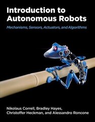 Introduction to Autonomous Robots: Mechanisms, Sensors, Acutators, and Algorithms hind ja info | Ühiskonnateemalised raamatud | kaup24.ee