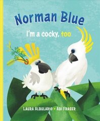 Norman Blue: I'm a Cocky, Too hind ja info | Väikelaste raamatud | kaup24.ee