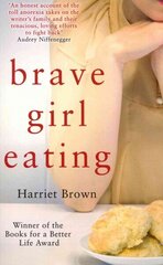 Brave Girl Eating: The inspirational true story of one family's battle with anorexia Digital original цена и информация | Самоучители | kaup24.ee