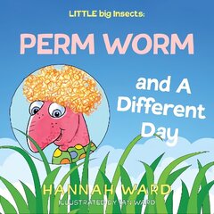 Little big Insects: Perm Worm and A Different Day hind ja info | Väikelaste raamatud | kaup24.ee