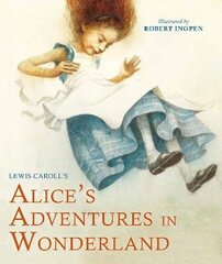 Alice's Adventures in Wonderland: A Robert Ingpen Illustrated Classic Abridged edition цена и информация | Книги для подростков и молодежи | kaup24.ee