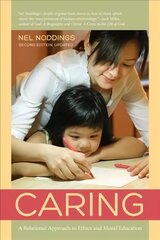 Caring: A Relational Approach to Ethics and Moral Education 2nd edition цена и информация | Книги по социальным наукам | kaup24.ee