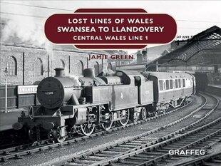 Lost Lines of Wales: Swansea to Llandovery hind ja info | Reisiraamatud, reisijuhid | kaup24.ee