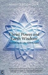 Christ Power and Earth Wisdom: Searching for the Fifth Gospel цена и информация | Духовная литература | kaup24.ee