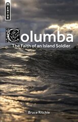 Columba: the Faith of an Island Soldier Revised ed. hind ja info | Elulooraamatud, biograafiad, memuaarid | kaup24.ee