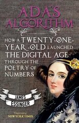 Ada's Algorithm: How Lord Byron's Daughter Launched the Digital Age Through the Poetry of Numbers цена и информация | Биографии, автобиогафии, мемуары | kaup24.ee