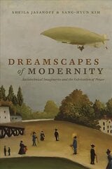 Dreamscapes of Modernity: Sociotechnical Imaginaries and the Fabrication of Power hind ja info | Ühiskonnateemalised raamatud | kaup24.ee