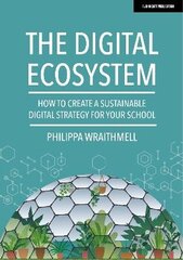 Digital Ecosystem: How to create a sustainable digital strategy for your school: How to create a sustainable digital strategy for your school цена и информация | Книги по социальным наукам | kaup24.ee