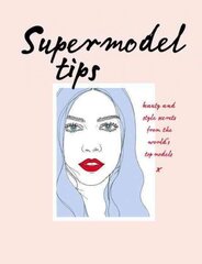 Supermodel Tips: Runway secrets from the world's top models цена и информация | Самоучители | kaup24.ee