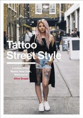 Tattoo Street Style: London, Brighton, Paris, Berlin, Amsterdam, New York, LA, Melbourne цена и информация | Книги об искусстве | kaup24.ee