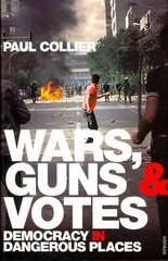 Wars, Guns and Votes: Democracy in Dangerous Places цена и информация | Книги по социальным наукам | kaup24.ee