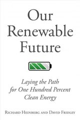 Our Renewable Future: Laying the Path for 100% Clean Energy 2nd None ed. цена и информация | Книги по экономике | kaup24.ee