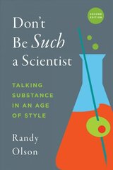 Don't Be Such a Scientist, Second Edition: Talking Substance in an Age of Style 2nd New edition hind ja info | Majandusalased raamatud | kaup24.ee