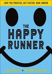 Happy Runner: Love the Process, Get Faster, Run Longer hind ja info | Tervislik eluviis ja toitumine | kaup24.ee