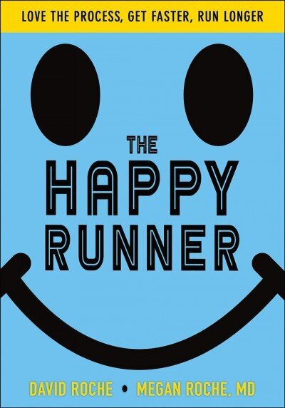 Happy Runner: Love the Process, Get Faster, Run Longer hind ja info | Tervislik eluviis ja toitumine | kaup24.ee