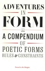 Adventures in Form: A Compendium of Poetic Forms, Rules & Constraints hind ja info | Luule | kaup24.ee