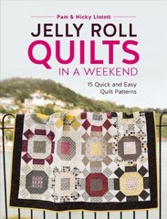Jelly Roll Quilts in a Weekend: 15 Quick and Easy Quilt Patterns цена и информация | Книги о питании и здоровом образе жизни | kaup24.ee