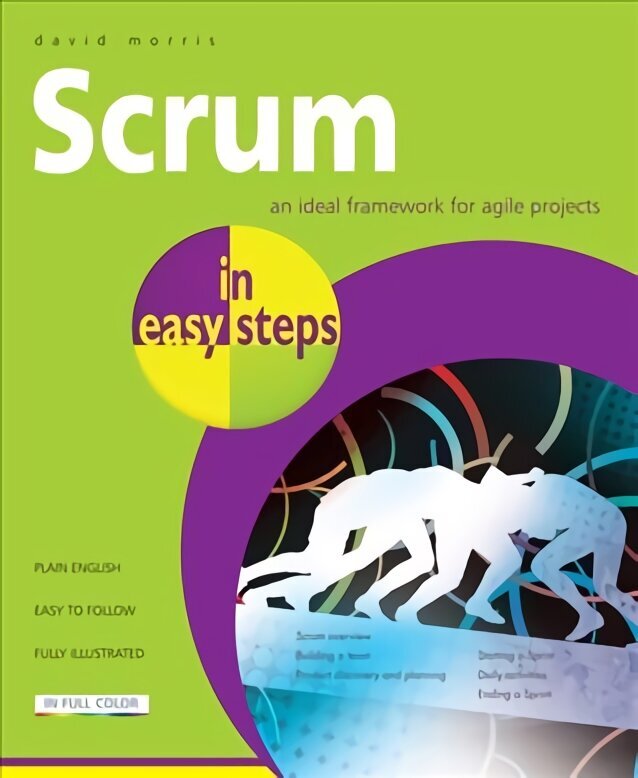 Scrum in Easy Steps:: An Ideal Framework for Agile Projects цена и информация | Majandusalased raamatud | kaup24.ee