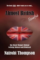 Almost British - Revisited: One Black Woman's Refusal to Being Silenced and Dismissed hind ja info | Elulooraamatud, biograafiad, memuaarid | kaup24.ee