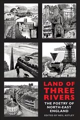 Land of Three Rivers: The Poetry of North-East England hind ja info | Luule | kaup24.ee