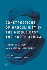 Constructions of Masculinity in the Middle East and North Africa: Literature, Film, and National Discourse цена и информация | Книги по социальным наукам | kaup24.ee