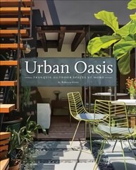 Urban Oasis: Tranquil Outdoor Spaces at Home цена и информация | Книги по архитектуре | kaup24.ee