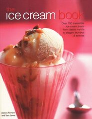 Ice Cream Book: Over 150 irresistible ice cream treats from classic vanilla to elegant bombes & terrines цена и информация | Книги рецептов | kaup24.ee