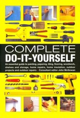 Complete Do-it-Yourself: An Essential Guide to Painting, Papering, Tiling, Flooring, Woodwork, Shelves and Storage, Home Repairs, Home Insulation, Outdoor Projects and Outdoor Repairs цена и информация | Книги об искусстве | kaup24.ee