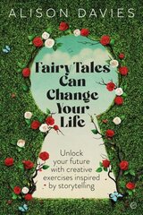 Fairy Tales Can Change Your Life: Unlock Your Future With Creative Exercises Inspired by Storytelling 0th New edition цена и информация | Самоучители | kaup24.ee