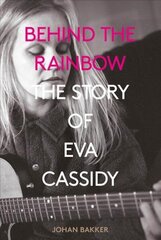 Behind the Rainbow: The Story of Eva Cassidy hind ja info | Kunstiraamatud | kaup24.ee