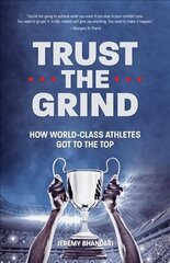 Trust the Grind: How World-Class Athletes Got To The Top (Motivational Book for Teens, Gift for Teen Boys, Teen and Young Adult Football, Fitness and Exercise) hind ja info | Noortekirjandus | kaup24.ee