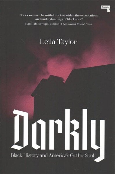 Darkly: Black History and America's Gothic Soul New edition hind ja info | Ühiskonnateemalised raamatud | kaup24.ee