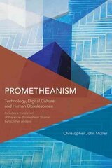 Prometheanism: Technology, Digital Culture and Human Obsolescence цена и информация | Исторические книги | kaup24.ee