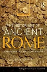 Historians of Ancient Rome: An Anthology of the Major Writings 3rd edition hind ja info | Ajalooraamatud | kaup24.ee