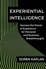 Experiential Intelligence: Harness the Power of Experience for Personal and Business Breakthroughs hind ja info | Majandusalased raamatud | kaup24.ee