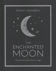 Enchanted Moon: The Ultimate Book of Lunar Magic hind ja info | Eneseabiraamatud | kaup24.ee