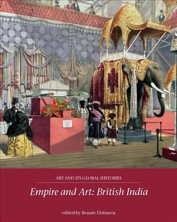 Empire and Art: British India hind ja info | Kunstiraamatud | kaup24.ee