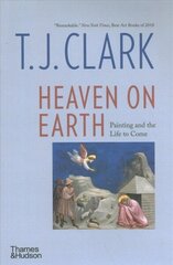 Heaven on Earth: Painting and the Life to Come цена и информация | Книги об искусстве | kaup24.ee