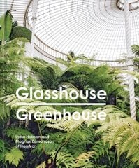 Glasshouse Greenhouse: Haarkon's world tour of amazing botanical spaces цена и информация | Книги по фотографии | kaup24.ee