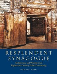 Resplendent Synagogue - Architecture and Worship in an Eighteenth-Century Polish Community hind ja info | Arhitektuuriraamatud | kaup24.ee