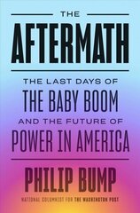 Aftermath: The Last Days of the Baby Boom and the Future of Power in America hind ja info | Ühiskonnateemalised raamatud | kaup24.ee