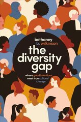 Diversity Gap: Where Good Intentions Meet True Cultural Change hind ja info | Majandusalased raamatud | kaup24.ee