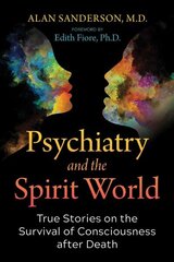 Psychiatry and the Spirit World: True Stories on the Survival of Consciousness after Death hind ja info | Eneseabiraamatud | kaup24.ee