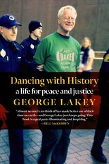 Dancing With History: A Life for Peace and Justice цена и информация | Биографии, автобиогафии, мемуары | kaup24.ee