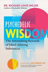 Psychedelic Wisdom: The Astonishing Rewards of Mind-Altering Substances hind ja info | Eneseabiraamatud | kaup24.ee